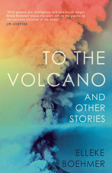 To the Volcano, and other stories by Elleke Boehmer - Paperback
