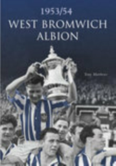 West Bromwich Albion FC 1953/54 by Tony Matthews - Paperback