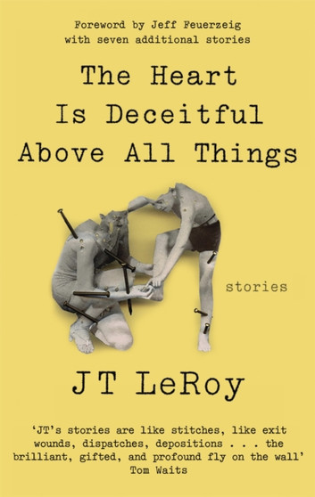 The Heart is Deceitful Above All Things by JT LeRoy - Paperback