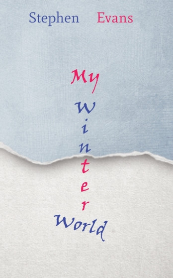 My Winter World : Act III of The Island of Always by Stephen Evans - Paperback