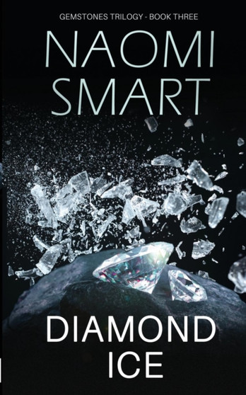 Diamond Ice : The Gemstone Trilogy : 3 by Naomi Smart - Paperback