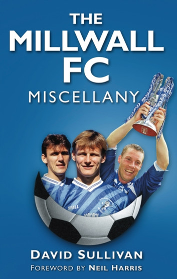 The Millwall FC Miscellany by David Sullivan - Hardback