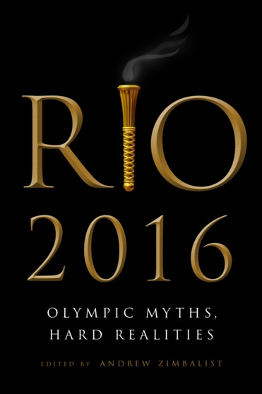 Rio 2016 : Olympic Myths, Hard Realities by Andrew Zimbalist - Paperback