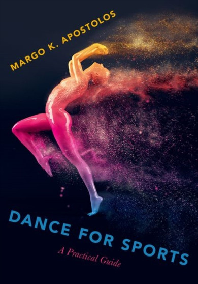 Dance for Sports : A Practical Guide by Margo K. Apostolos - Paperback