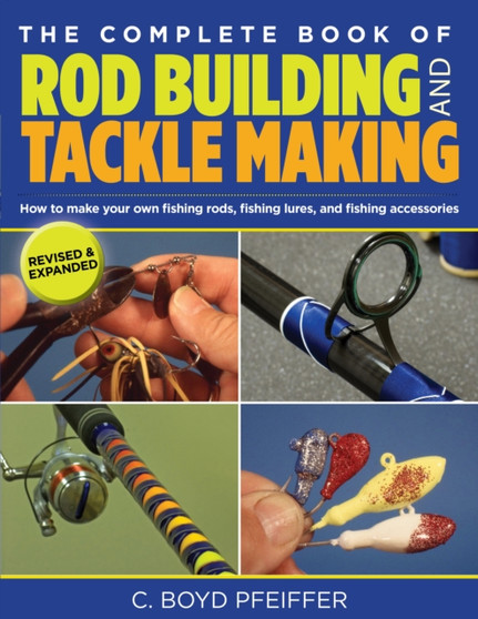 Complete Book of Rod Building and Tackle Making by C.Boyd Pfeiffer - Paperback