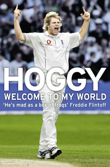 Hoggy : Welcome to My World by Matthew Hoggard - Paperback