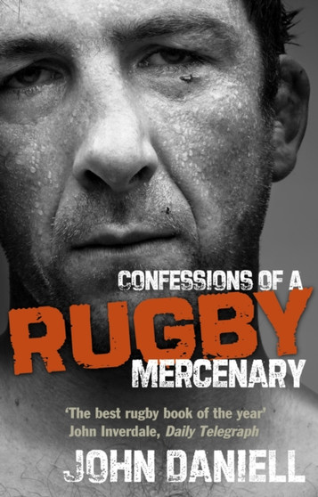 Confessions of a Rugby Mercenary by John Daniell - Paperback