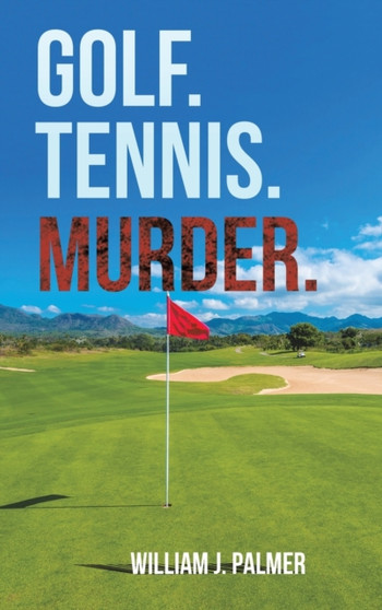 GOLF TENNIS MURDER by WILLIAM J. PALMER - Hardback