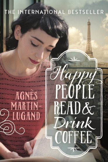 Happy People Read and Drink Coffee by Agnes Martin-Lugand - Paperback