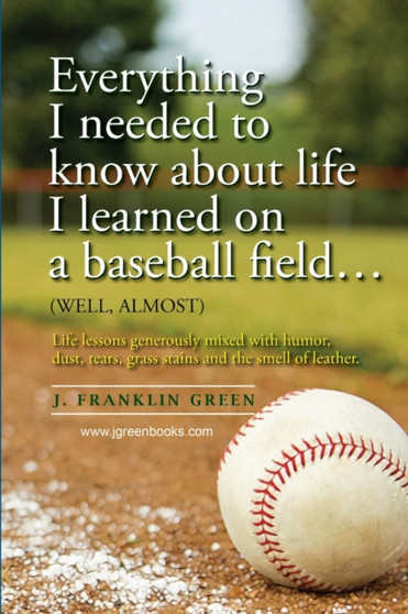 Everything I Needed to Know About Life I Learned on a Baseball Field by John Green - Paperback