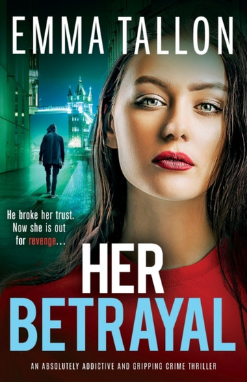 Her Betrayal : An absolutely addictive and gripping crime thriller by Emma Tallon - Paperback