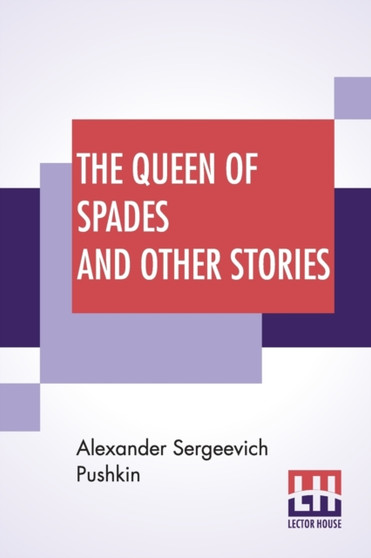 The Queen Of Spades And Other Stories : Translated By Mrs. Sutherland Edwards by Alexander Sergeevich Pushkin - Paperback
