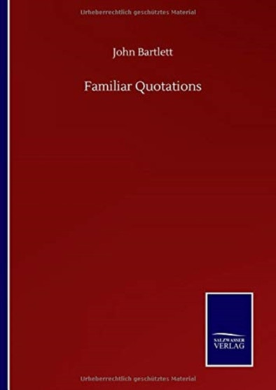 Familiar Quotations by John Bartlett - Hardback