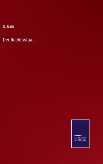 Der Rechtsstaat by O Bahr - Hardback
