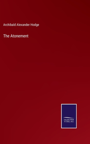 The Atonement by Archibald Alexander Hodge - Hardback