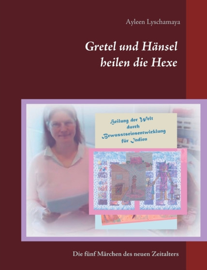 Gretel und Hansel heilen die Hexe - 7 : Die funf Marchen des neuen Zeitalters by Ayleen Lyschamaya - Paperback