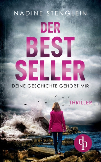 Der Bestseller : Deine Geschichte gehoert mir by Nadine Stenglein - Paperback