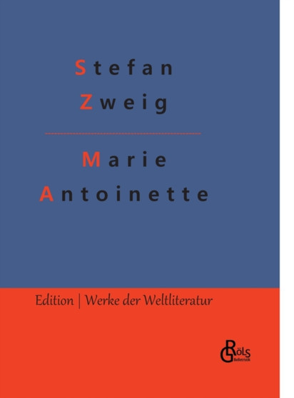 Marie Antoinette by Stefan Zweig - Hardback