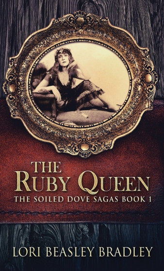 The Ruby Queen : 1 by Lori Beasley Bradley - Hardback
