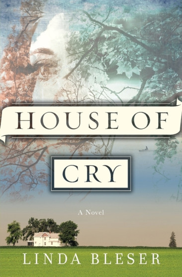House Of Cry : A Novel by Linda Bleser - Paperback