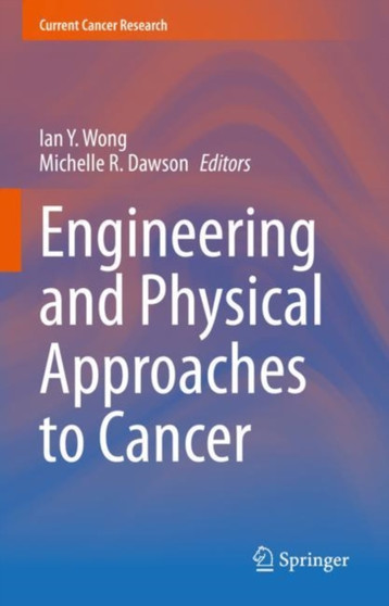 Engineering and Physical Approaches to Cancer by Ian Y. Wong - Hardback
