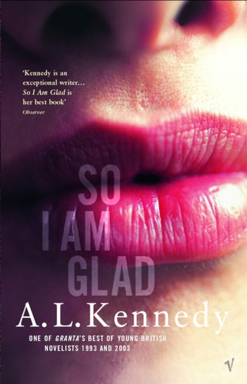 So I Am Glad by A.L. Kennedy - Paperback