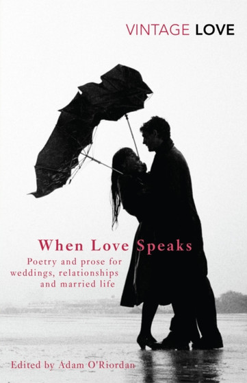 When Love Speaks : Poetry and prose for weddings, relationships and married life. by Adam O'Riordan - Paperback
