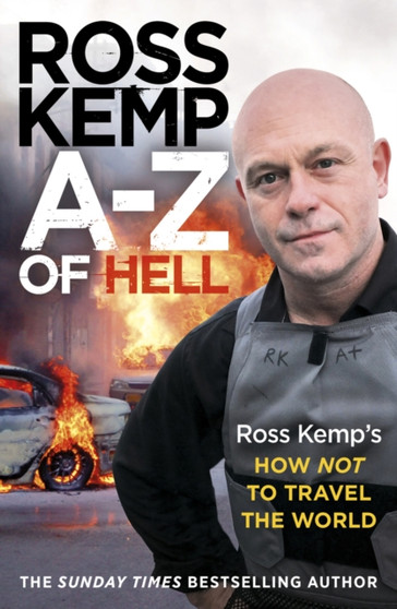 A-Z of Hell: Ross Kemp???s How Not to Travel the World by Ross Kemp - Paperback