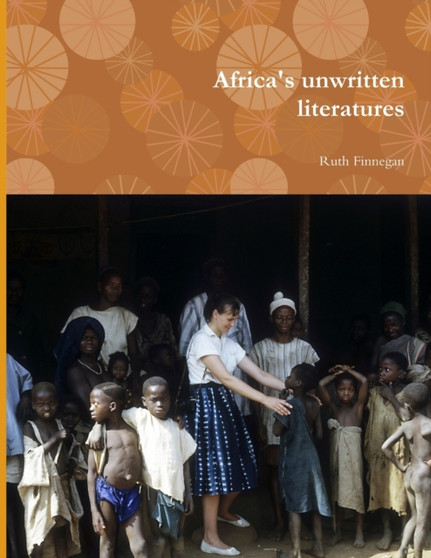 Africa's Unwritten Literatures by Ruth Finnegan - Paperback
