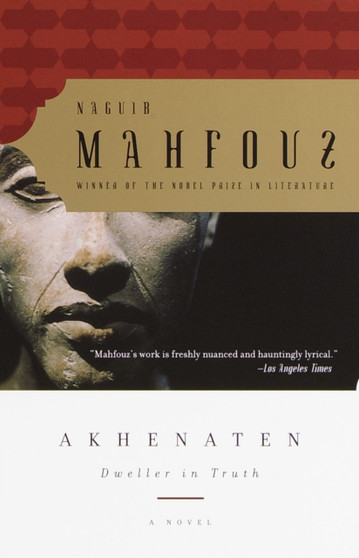 Akhenaten : Dweller in Truth A Novel by Naguib Mahfouz - Paperback