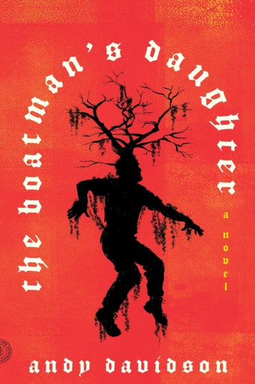 The Boatman's Daughter : A Novel by Andy Davidson - Paperback