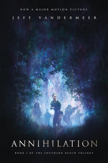 Annihilation : A Novel: Movie Tie-In Edition : 1 by Jeff VanderMeer - Paperback