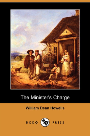 The Minister's Charge (Dodo Press) by William Dean Howells - Paperback