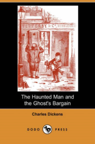 The Haunted Man and the Ghost's Bargain (Dodo Press) by Charles Dickens - Paperback