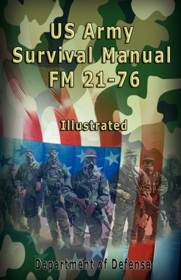 US Army Survival Manual : FM 21-76, Illustrated by Department of Defense - Paperback