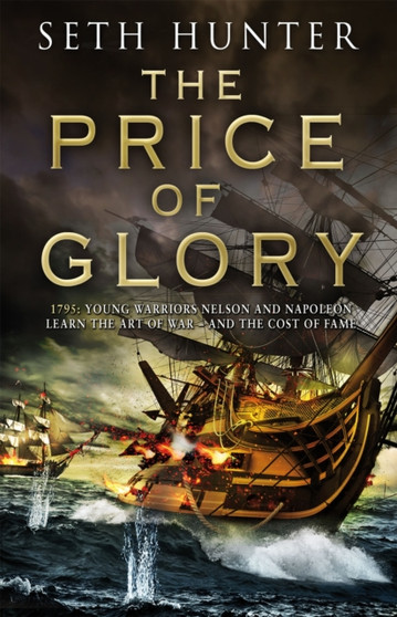 The Price of Glory : A compelling high seas adventure set in the lead up to the Napoleonic wars by Seth Hunter - Paperback