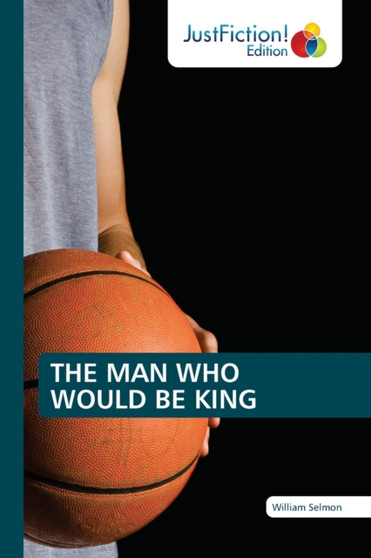The Man Who Would Be King by William Selmon - Paperback
