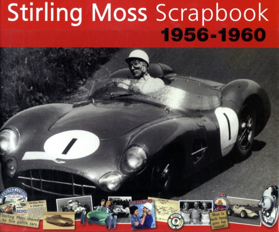 Stirling Moss Scrapbook 1956 - 1960 by Sir Stirling OBE Moss - Hardback