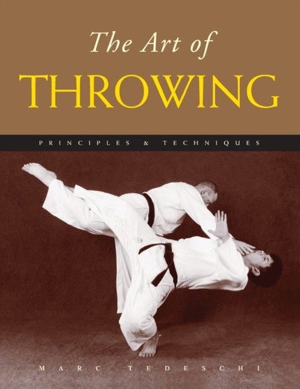 The Art of Throwing : Principles & Techniques by Marc Tedeschi - Paperback