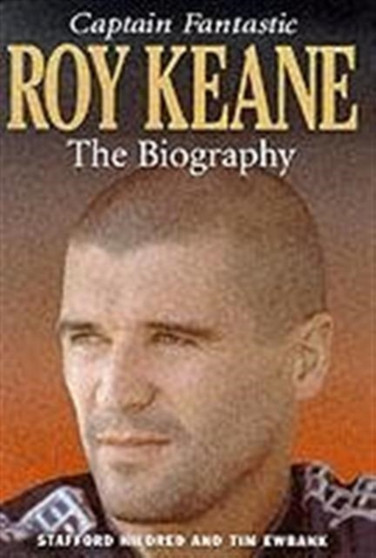 Roy Keane : Captain Fantastic by Stafford Hildred - Hardback