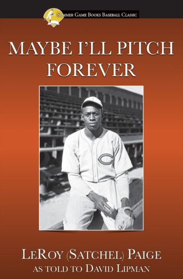 Maybe I'll Pitch Forever by Leroy Satchel Paige - Paperback