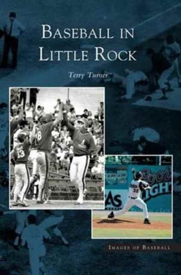 Baseball in Little Rock by Terry Turner - Hardback