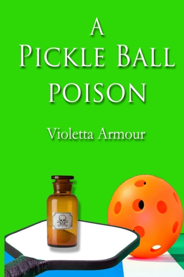 A Pickleball Poison by Violetta Armour - Paperback A Pickleball Poison by Violetta Armour - Paperback