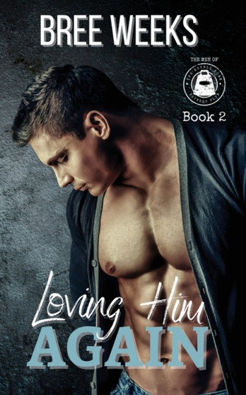 Loving Him Again : A Small Town Second Chance Romance : 2 by Bree Weeks - Paperback