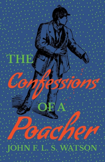 The Confessions of a Poacher by John F L S Watson - Paperback