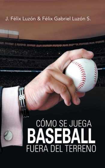 Como Se Juega Baseball Fuera Del Terreno by J Felix Luzon - Hardback