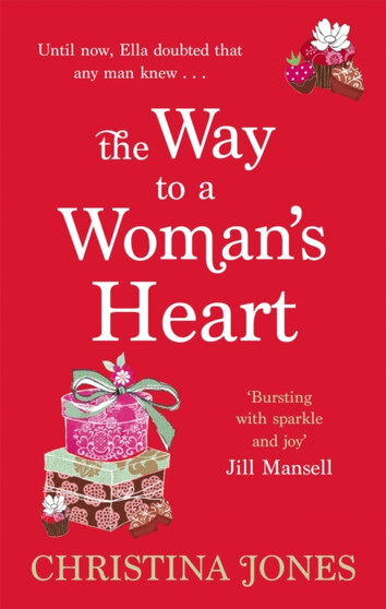The Way To A Woman's Heart : The perfect, escapist rom-com that'll have you laughing out loud by Christina Jones - Paperback
