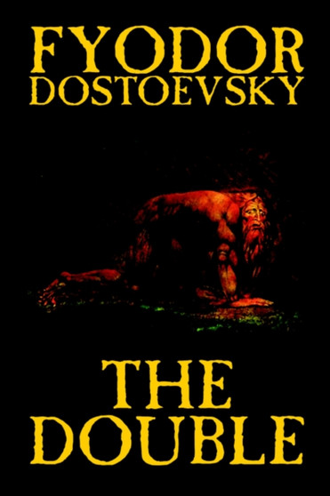 The Double by Fyodor Mikhailovich Dostoevsky, Fiction, Classics by Fyodor Mikhailovich Dostoevsky - Hardback