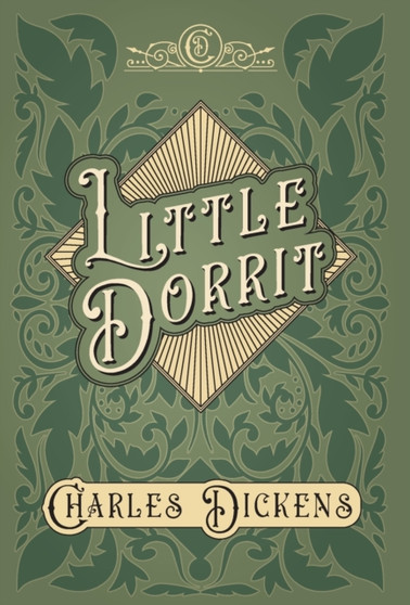 Little Dorrit : With Appreciations and Criticisms By G. K. Chesterton by Charles Dickens - Hardback