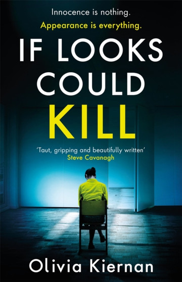 If Looks Could Kill : Innocence is nothing. Appearance is everything. (Frankie Sheehan 3) by Olivia Kiernan - Hardback
